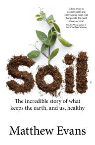 Mobile ebooks download Soil: The incredible story of what keeps the earth, and us, healthy iBook PDF 9781911668190