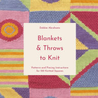 Title: Blankets and Throws To Knit: Patterns and Piecing Instructions for 100 Knitted Squares, Author: Debbie Abrahams
