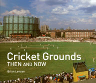 Title: Cricket Grounds Then and Now (Then and Now), Author: Brian Levison