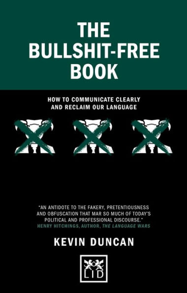 The Bullshit-Free Book: How to communicate clearly and reclaim our language