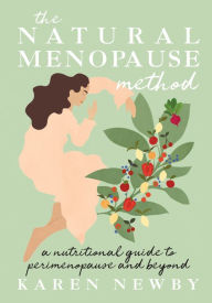 Download books in pdf for free The Natural Menopause Method: A nutritional guide to perimenopause and beyond 9781911682233 (English Edition) by Karen Newby, Karen Newby