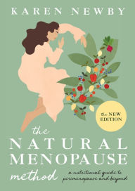 Title: The Natural Menopause Method: A nutritional guide through perimenopause and beyond, Author: Karen Newby