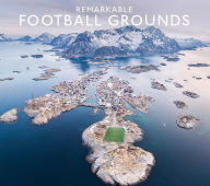 Title: Remarkable Football Grounds, Author: Ryan Herman