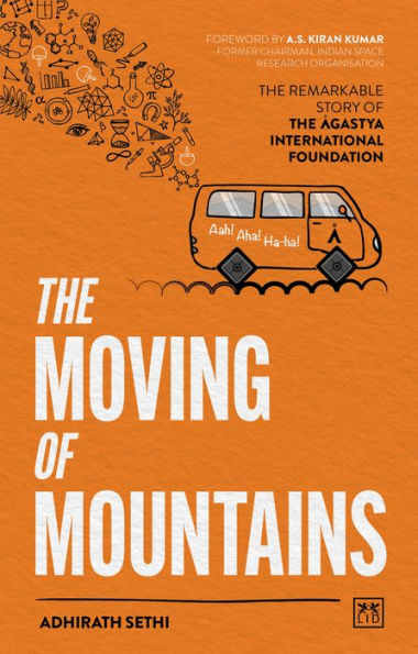 the Moving of Mountains: Remarkable Story Agastya International Foundation