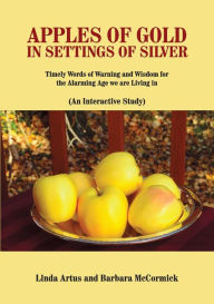 Title: Apples of Gold in Settings of Silver, Author: Linda Artus