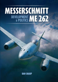 Easy english audiobooks free download Messerschmitt Me 262: Development and Politics by Dan Sharp English version 