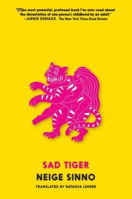 Title: Sad Tiger, Author: Neige Sinno