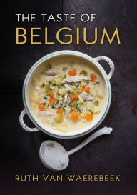 Title: The Taste of Belgium, Author: Ruth van Waerebeek