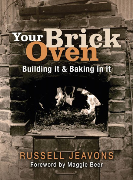 Your Brick Oven: Building it & Baking in it