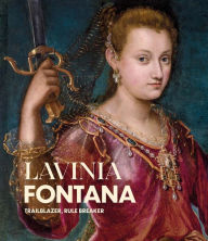 Online ebook downloader Lavinia Fontana: Trailblazer, Rule Breaker