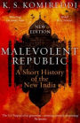 Malevolent Republic: A Short History of the New India