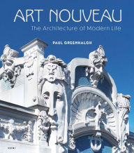 Title: Art Nouveau: The Architecture of Modern Life, Author: Paul Greenhalgh
