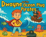 Title: Dwayne and The Ocean Plug Pirates, Author: Craig Darren Read