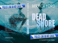 Title: Dead Shore: A Cornish Crime Thriller, Author: Berrick Ford
