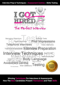 Title: I Got Hired: The Perfect Interview NEW 2017 Edition: Interview Preparation Interview Tips Interview Questions Assessment Centers - Testing, Author: Simon Ward