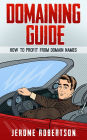 Domaining Guide: How to Profit from Domain Names