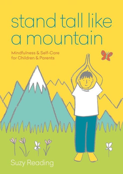 Stand Tall like a Mountain: Mindfulness and Self-Care for Children Parents