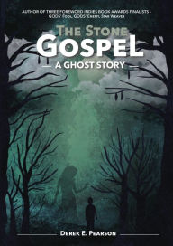 Title: The Stone Gospel: A Ghost Story, Author: Derek E Pearson