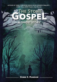 Title: The Stone Gospel: A Ghost Story, Author: Derek E. Pearson