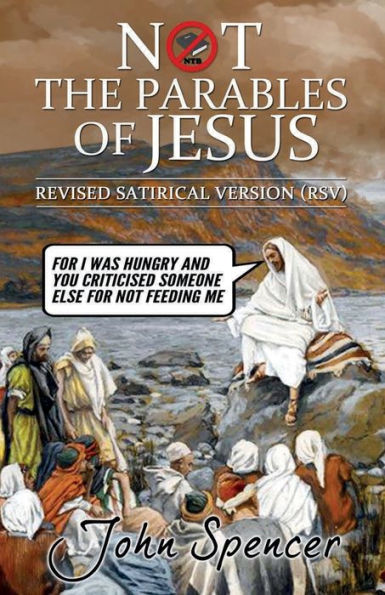 Not the Parables of Jesus: Revised Satirical Version