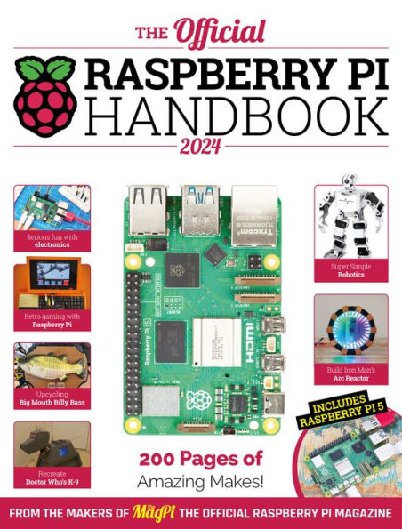 The Official Raspberry Pi Handbook 2024: Astounding projects with Raspberry Pi computers