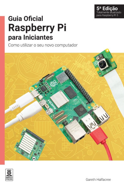 Guia Oficial Raspberry Pi para Iniciantes: Como utilizar o seu novo computador