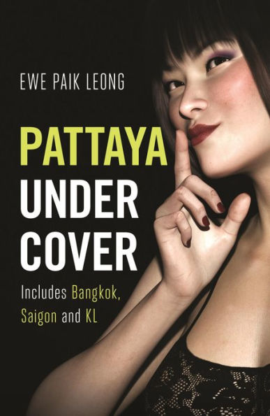 Pattaya Undercover: Includes Bangkok, Saigon and KL