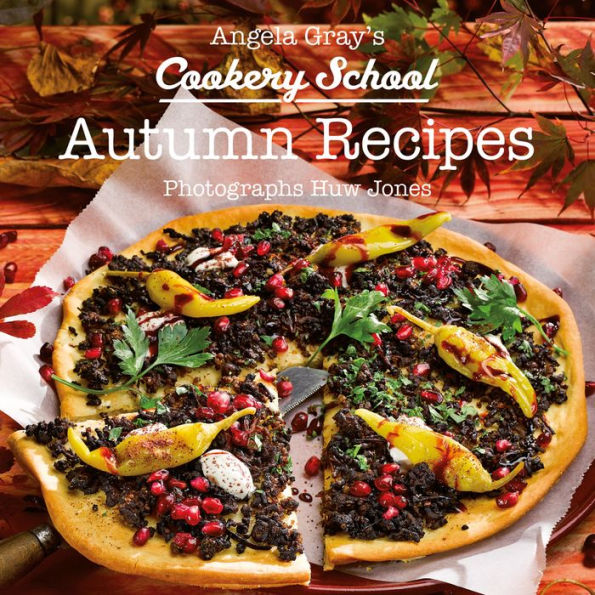 Angela Gray's Cookery School: Autumn Season Cook Book