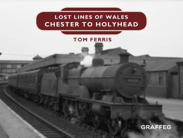 Lost Lines: Chester to Holyhead