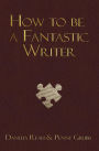 How To Be A Fantastic Writer