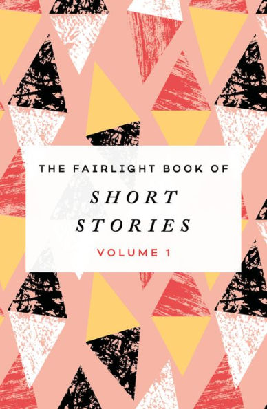 The Fairlight Book of Short Stories: Volume 1