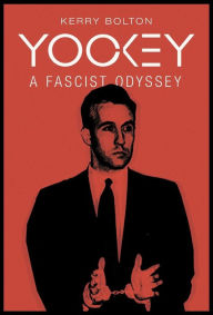 Title: Yockey: A Fascist Odyssey, Author: Kerry Bolton