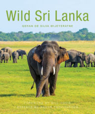 Title: Wild Sri Lanka, Author: Gehan de Silva Wijeyeratne