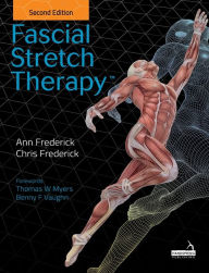 Title: Fascial Stretch Therapy - Second Edition, Author: Ann Frederick