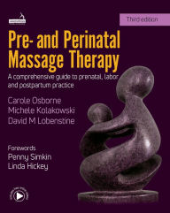 Title: Pre- and Perinatal Massage Therapy: A Comprehensive Guide to Prenatal, Labor and Postpartum Practice, Author: Carole Osborne