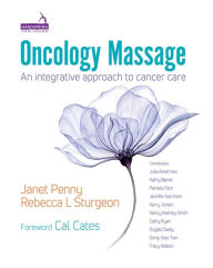 Title: Oncology Massage: An Integrative Approach to Cancer Care, Author: Janet Penny