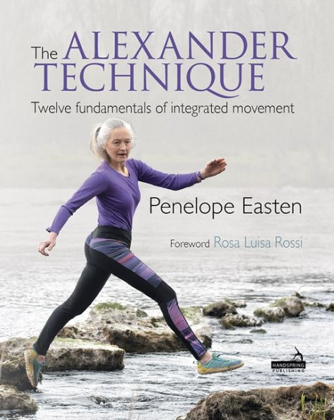 The Alexander Technique: Twelve Fundamentals of Integrated Movement