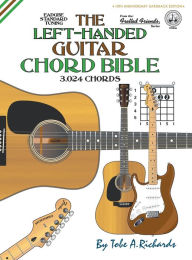 Title: The Left-Handed Guitar Chord Bible: Standard Tuning 3,024 Chords, Author: Tobe A. Richards