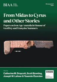 Free e-books download From Midas to Cyrus and Other Stories: Papers on Iron Age Anatolia in Honour of Geoffrey and Françoise Summers