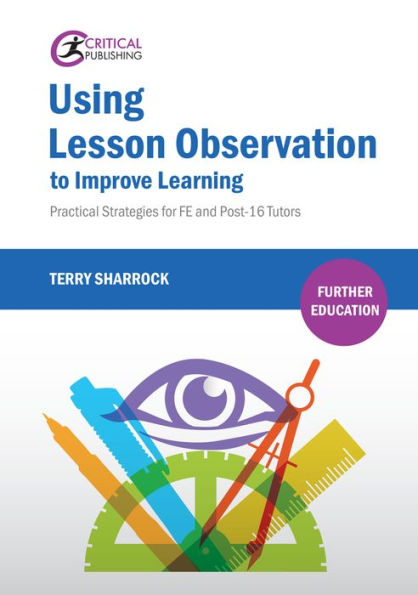 Using Lesson Observation to Improve Learning: Practical Strategies for FE and Post-16 Tutors