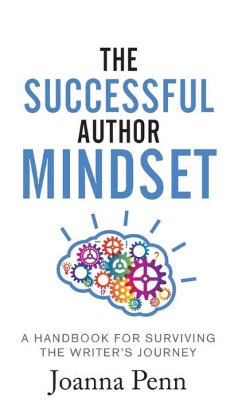 the Successful Author Mindset: A Handbook for Surviving Writer's Journey