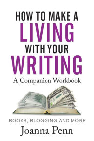 Title: How To Make A Living With Your Writing Workbook, Author: Joanna Penn