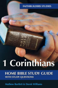 Title: 1 Corinthians: Faithbuilders Bible Study Guide, Author: Mathew Bartlett