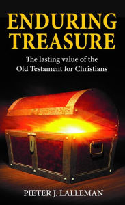 Title: Enduring Treasure: The Lasting Value of the Old Testament for Christians, Author: Pieter J Lalleman