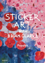 Ebook free download mobi Sticker Art with Brian Clarke: Poppies