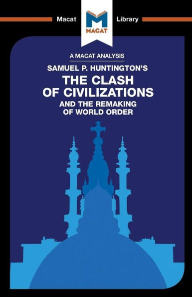 An Analysis of Samuel P. Huntington's the Clash Civilizations and Remaking World Order