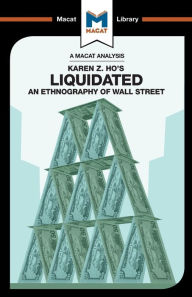 Title: An Analysis of Karen Z. Ho's Liquidated: An Ethnography of Wall Street, Author: Rodolfo Maggio