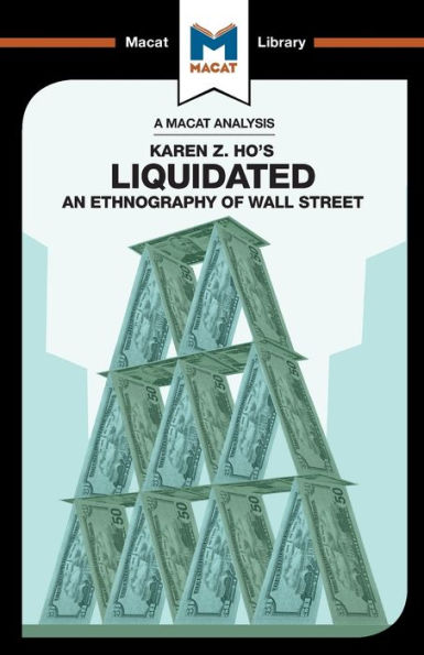 An Analysis of Karen Z. Ho's Liquidated: Ethnography Wall Street