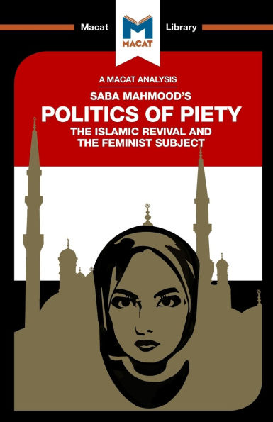 An Analysis of Saba Mahmood's Politics Piety: the Islamic Revival and Feminist Subject