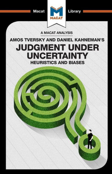 An Analysis of Amos Tversky and Daniel Kahneman's Judgment under Uncertainty: Heuristics Biases